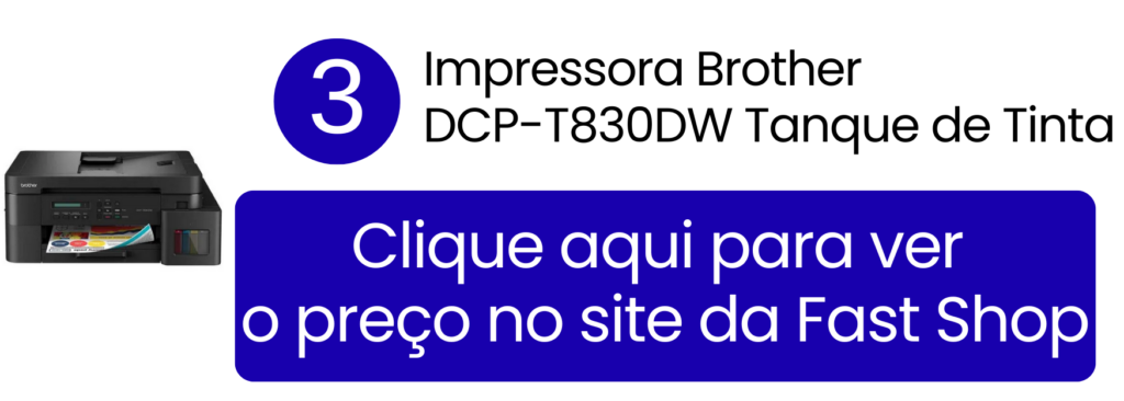 Impressora multifuncional Brother DCP-T830DW com impressão frente e verso na Fast Shop.