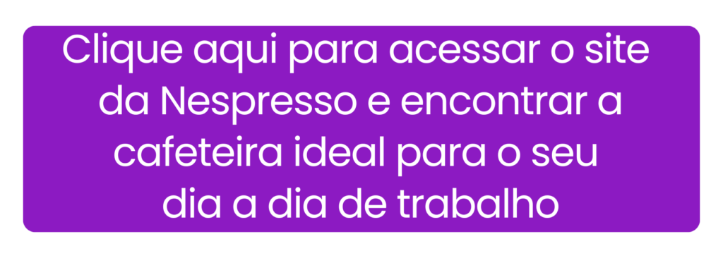 Tenha a praticidade de um café premium no seu home office com as máquinas Nespresso.