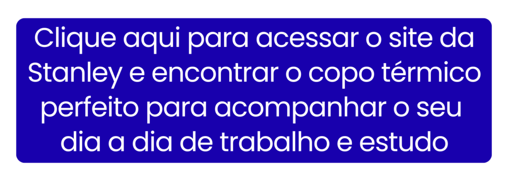 Garrafas e copos térmicos Stanley para manter a hidratação e a concentração nas sessões longas de estudo.