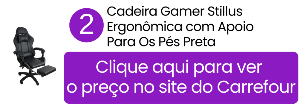 Modelo ergonômico de cadeira gamer Stillus preta com suporte para os pés no Carrefour.