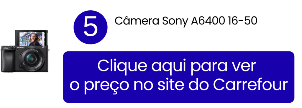 Adquira a Sony A6400 com lente 16-50mm pelo site do Carrefour.